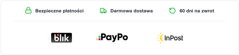 Bezpieczne płatności, darmowa dostawa, 60 dni na zwrot. BLIK, PayPo, InPost